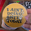 Ain't Doing Nothing Sticker