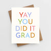 Yay Grad You Did It Graduation Card