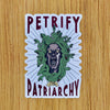 Petrify the Patriarchy Sticker