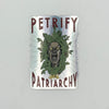 Petrify the Patriarchy Sticker