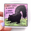 I Don't Want a Career Skunk Sticker