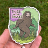 Thicc in the Thicket Vinyl Sticker