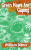 Green Maws Are Gaping