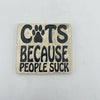 Cats (Because People Suck) Ceramic Magnet