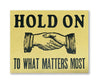 Hold On To What Matters Print