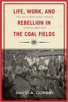 Life, Work, and Rebellion in the Coal Fields