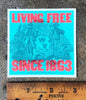 Living Free Since 1863 Sticker