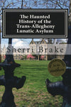 Haunted History of the Trans-Allegheny Lunatic Asylum
